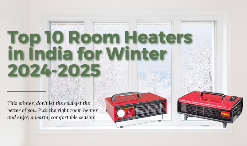 Top 10 Room Heaters in India for Winter 2024-2025: Which Heater is the Best for You?
